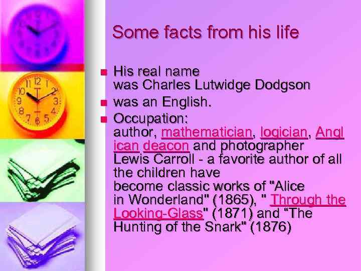 Some facts from his life n n n His real name was Charles Lutwidge