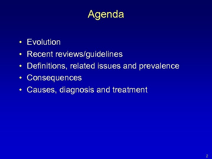 Agenda • • • Evolution Recent reviews/guidelines Definitions, related issues and prevalence Consequences Causes,
