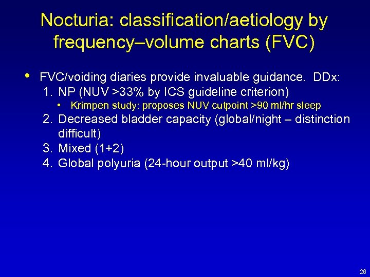Nocturia: classification/aetiology by frequency–volume charts (FVC) • FVC/voiding diaries provide invaluable guidance. DDx: 1.