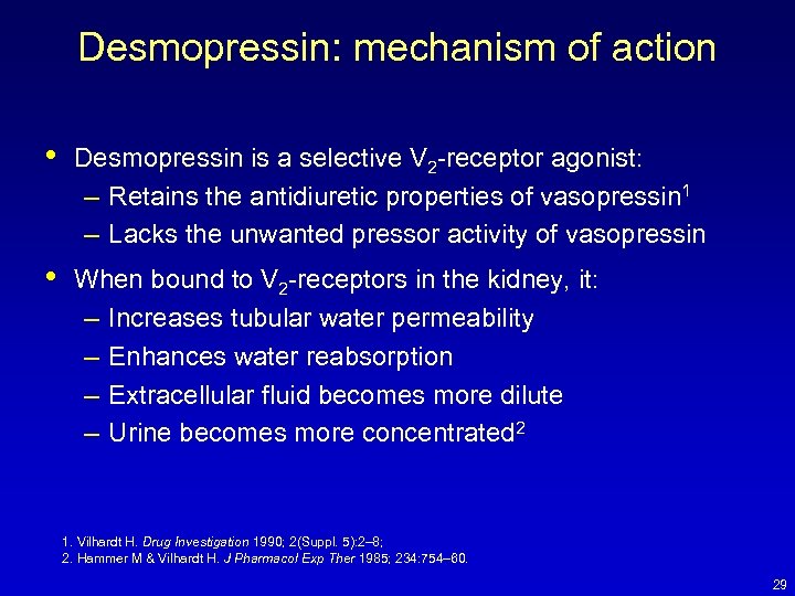 Desmopressin: mechanism of action • Desmopressin is a selective V 2 -receptor agonist: –