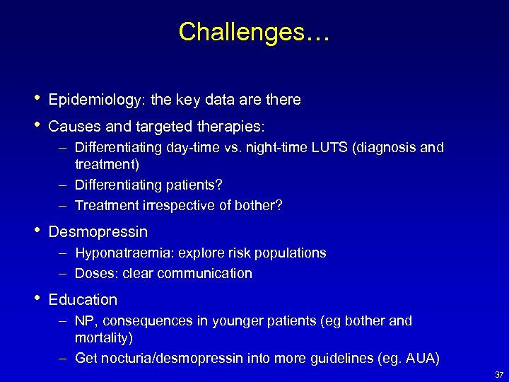 Challenges… • • Epidemiology: the key data are there Causes and targeted therapies: –