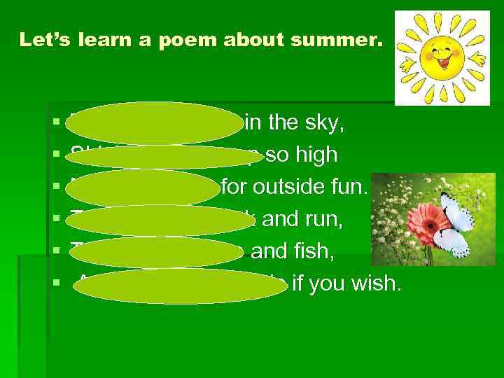 Let’s learn a poem about summer. § § § The summer sun in the