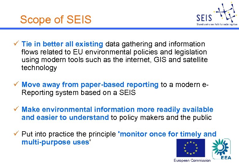Scope of SEIS ü Tie in better all existing data gathering and information flows