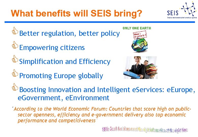 What benefits will SEIS bring? CBetter regulation, better policy CEmpowering citizens CSimplification and Efficiency