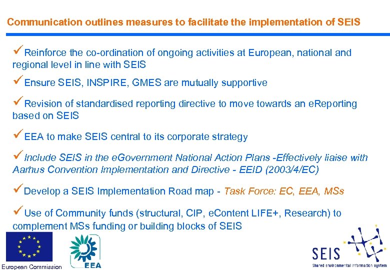 Communication outlines measures to facilitate the implementation of SEIS üReinforce the co-ordination of ongoing