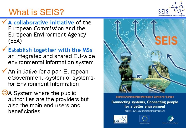 What is SEIS? ü A collaborative initiative of the European Commission and the European