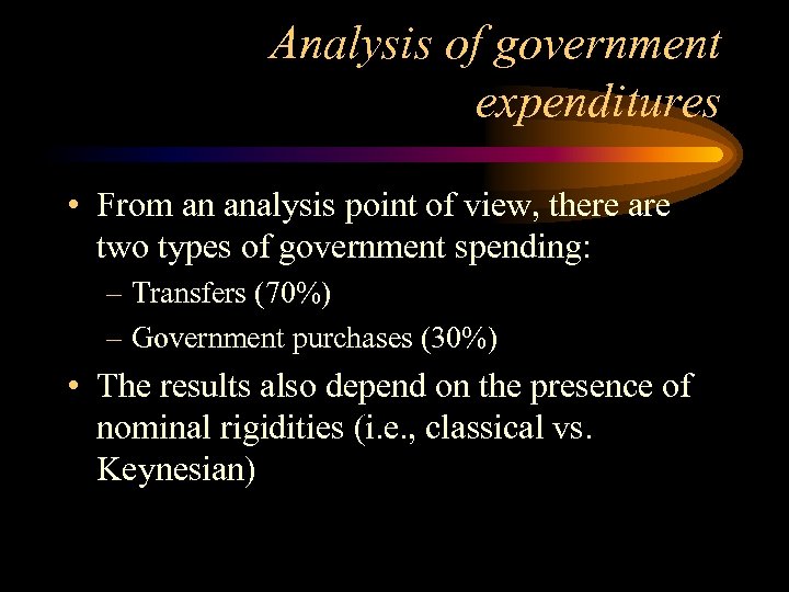 Analysis of government expenditures • From an analysis point of view, there are two