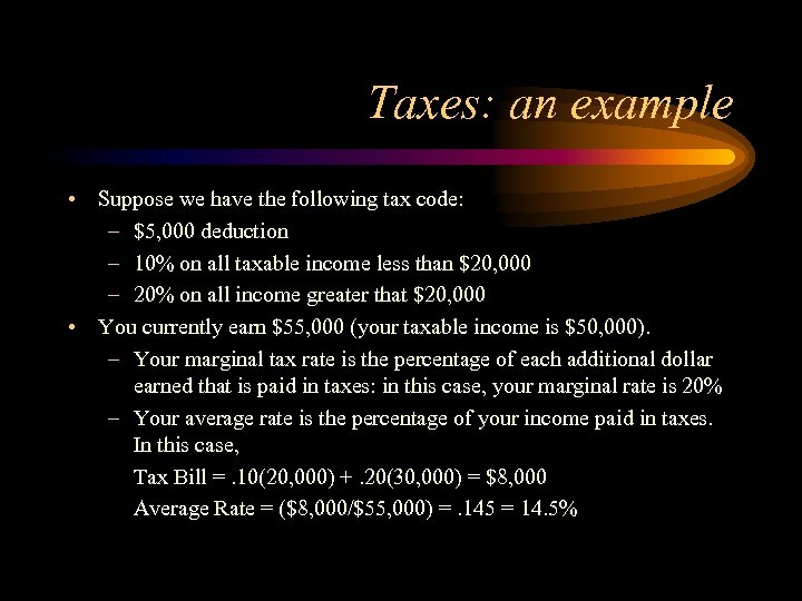 Taxes: an example • Suppose we have the following tax code: – $5, 000