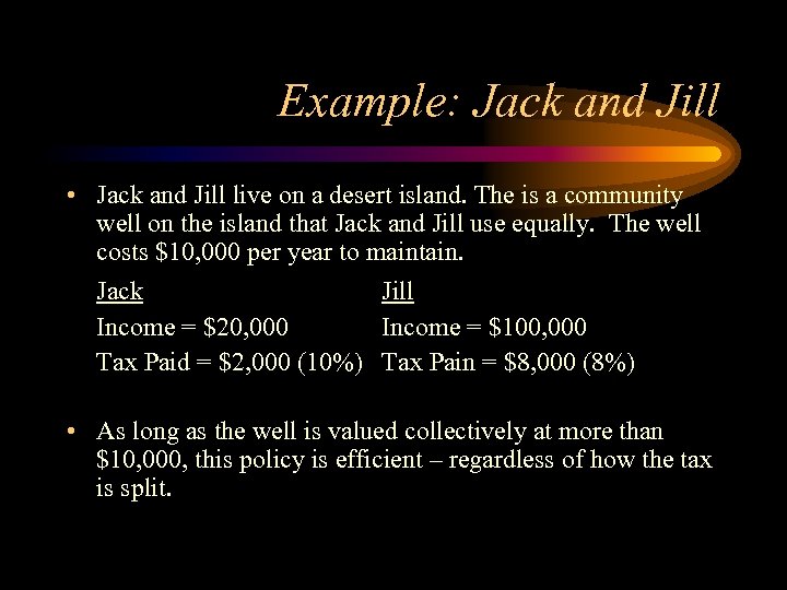 Example: Jack and Jill • Jack and Jill live on a desert island. The