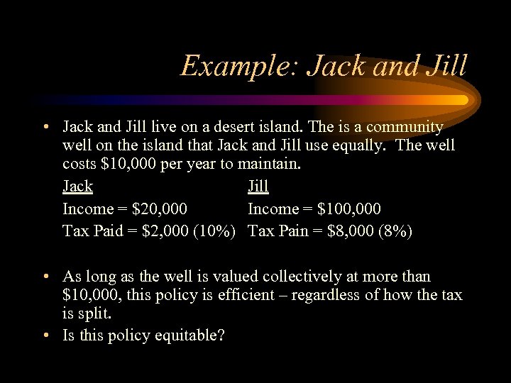 Example: Jack and Jill • Jack and Jill live on a desert island. The