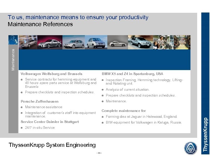 Maintenance To us, maintenance means to ensure your productivity Maintenance References Volkswagen Wolfsburg and