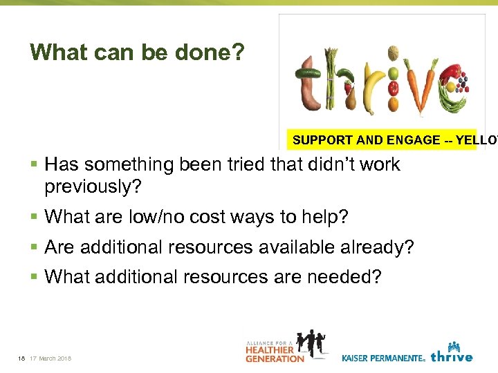 What can be done? SUPPORT AND ENGAGE -- YELLOW § Has something been tried