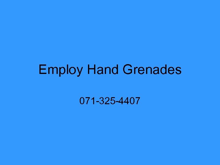 Employ Hand Grenades 071 -325 -4407 