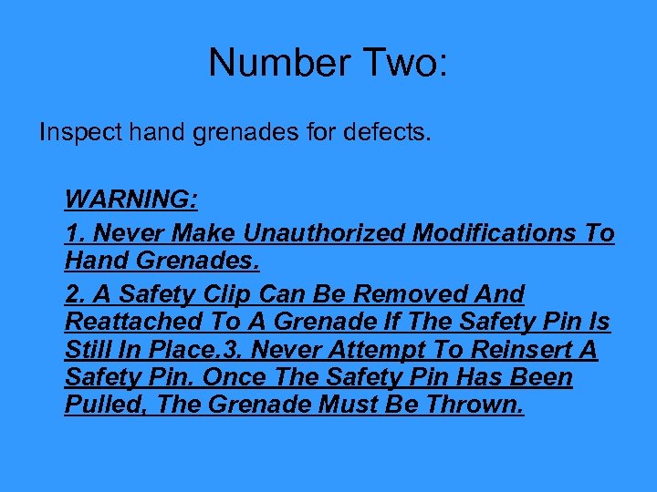 Number Two: Inspect hand grenades for defects. WARNING: 1. Never Make Unauthorized Modifications To