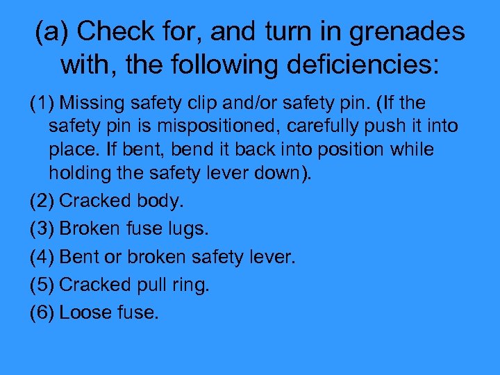 (a) Check for, and turn in grenades with, the following deficiencies: (1) Missing safety