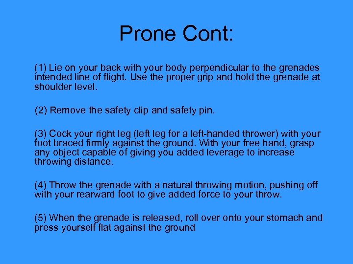 Prone Cont: (1) Lie on your back with your body perpendicular to the grenades