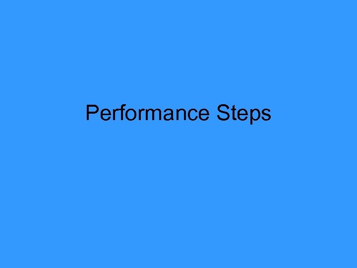 Performance Steps 