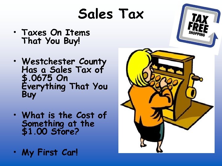 Sales Tax • Taxes On Items That You Buy! • Westchester County Has a