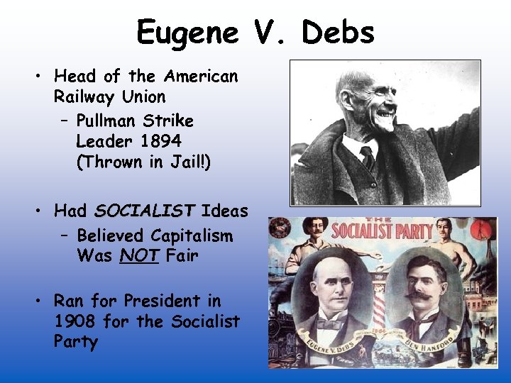 Eugene V. Debs • Head of the American Railway Union – Pullman Strike Leader