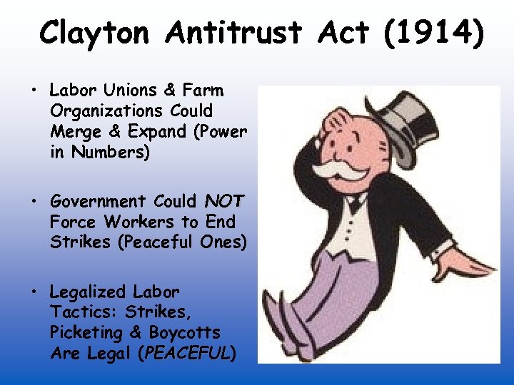 Clayton Antitrust Act (1914) • Labor Unions & Farm Organizations Could Merge & Expand