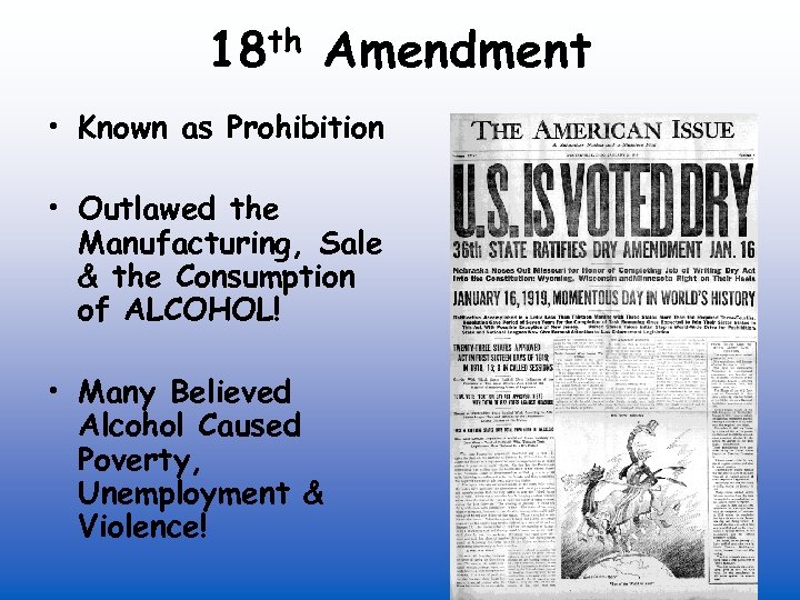 th 18 Amendment • Known as Prohibition • Outlawed the Manufacturing, Sale & the