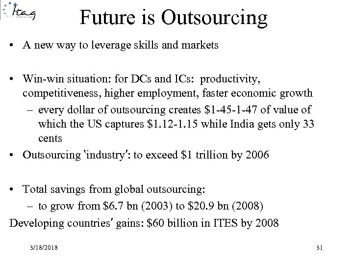Future is Outsourcing • A new way to leverage skills and markets • Win-win
