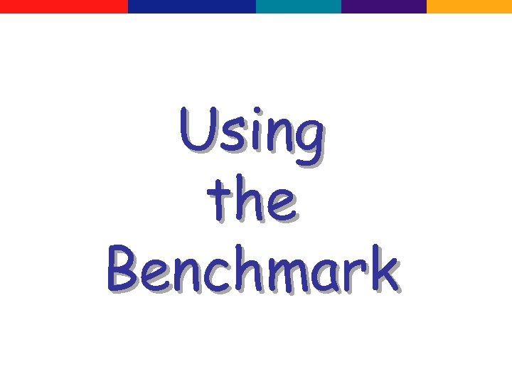 Using the Benchmark 