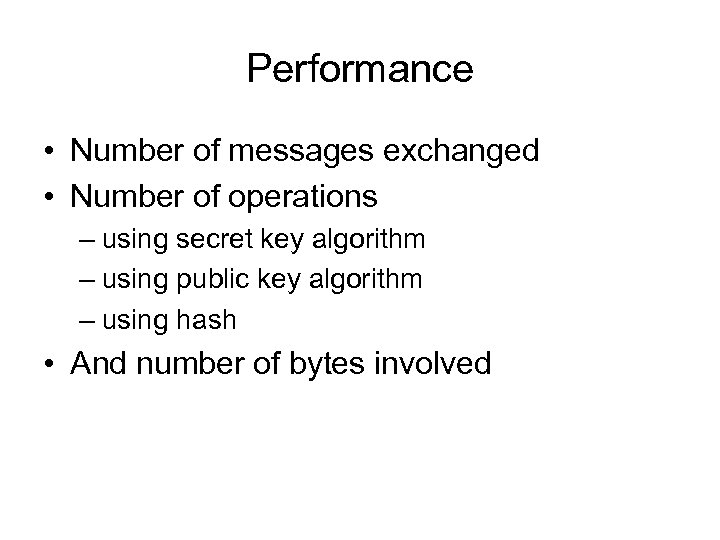 Performance • Number of messages exchanged • Number of operations – using secret key