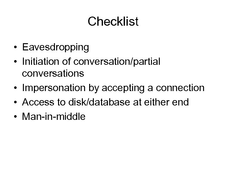 Checklist • Eavesdropping • Initiation of conversation/partial conversations • Impersonation by accepting a connection