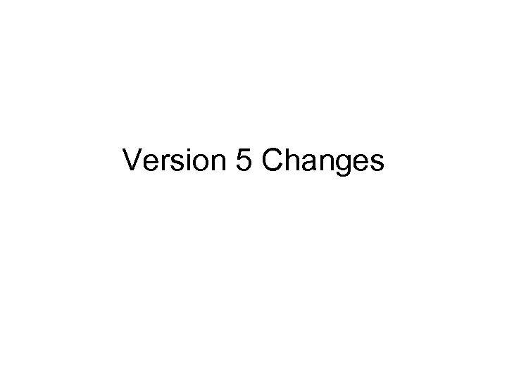 Version 5 Changes 