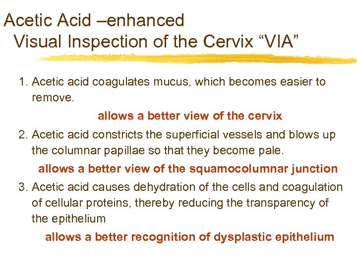 Acetic Acid –enhanced Visual Inspection of the Cervix “VIA” 1. Acetic acid coagulates mucus,
