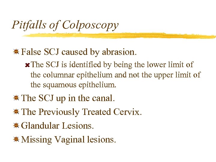 Pitfalls of Colposcopy False SCJ caused by abrasion. The SCJ is identified by being