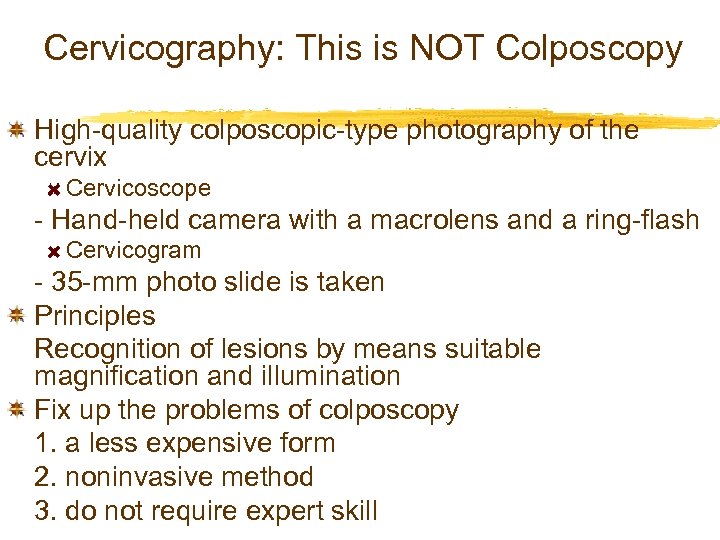 Cervicography: This is NOT Colposcopy High-quality colposcopic-type photography of the cervix Cervicoscope - Hand-held