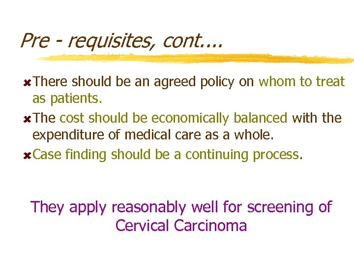 Pre - requisites, cont. . There should be an agreed policy on whom to