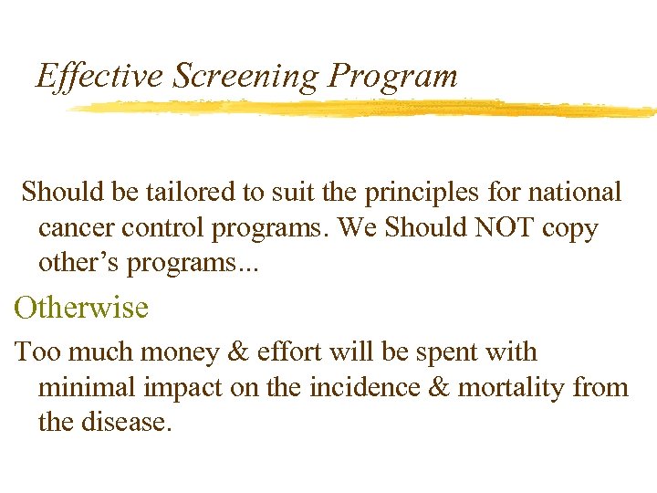 Effective Screening Program Should be tailored to suit the principles for national cancer control