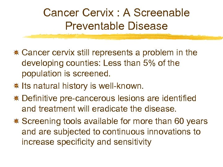 Cancer Cervix : A Screenable Preventable Disease Cancer cervix still represents a problem in