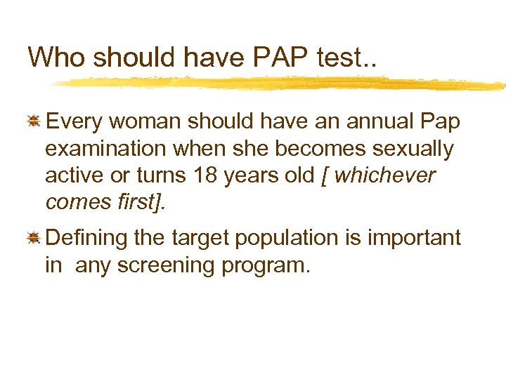 Who should have PAP test. . Every woman should have an annual Pap examination