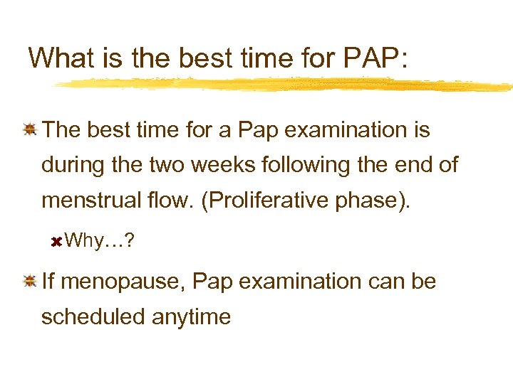 What is the best time for PAP: The best time for a Pap examination