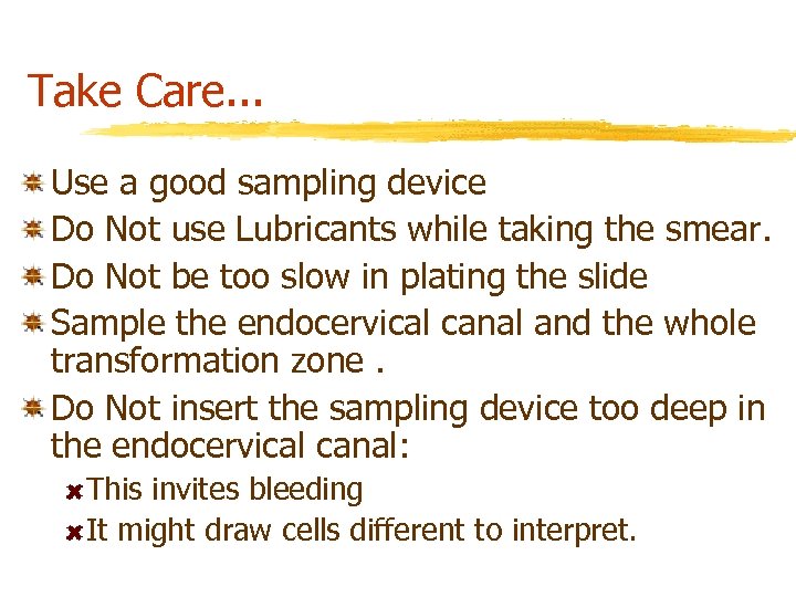 Take Care. . . Use a good sampling device Do Not use Lubricants while
