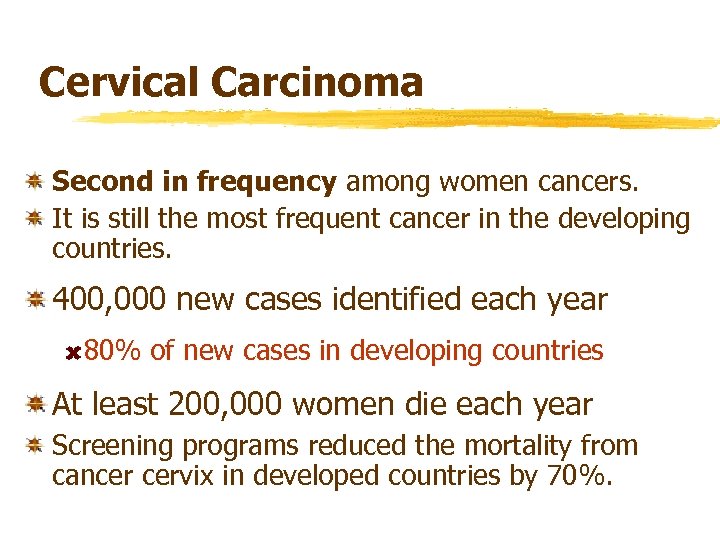 Cervical Carcinoma Second in frequency among women cancers. It is still the most frequent