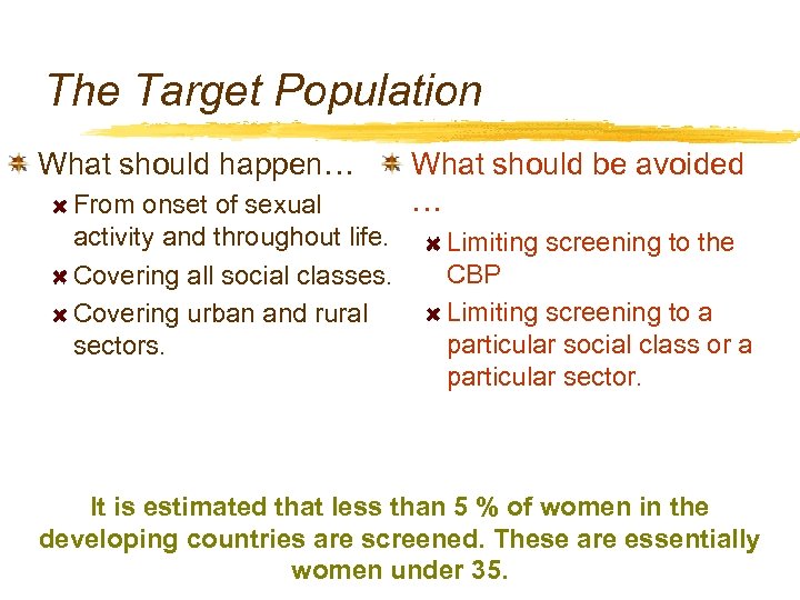 The Target Population What should happen… From onset of sexual activity and throughout life.