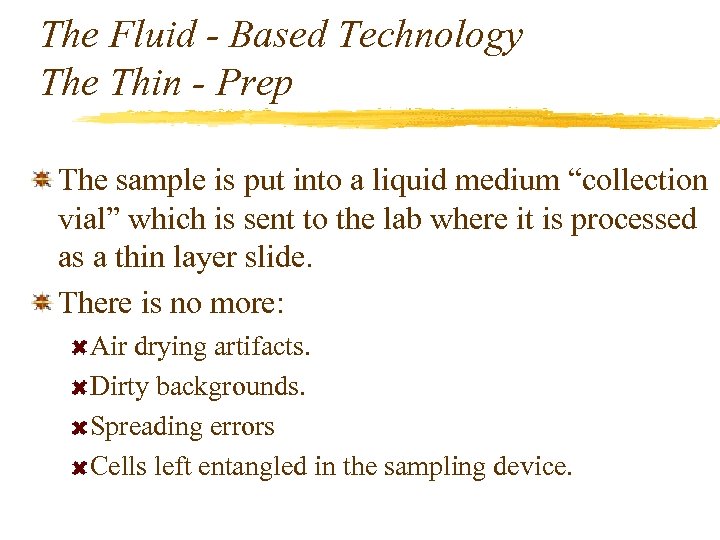 The Fluid - Based Technology The Thin - Prep The sample is put into