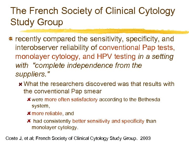 The French Society of Clinical Cytology Study Group recently compared the sensitivity, specificity, and