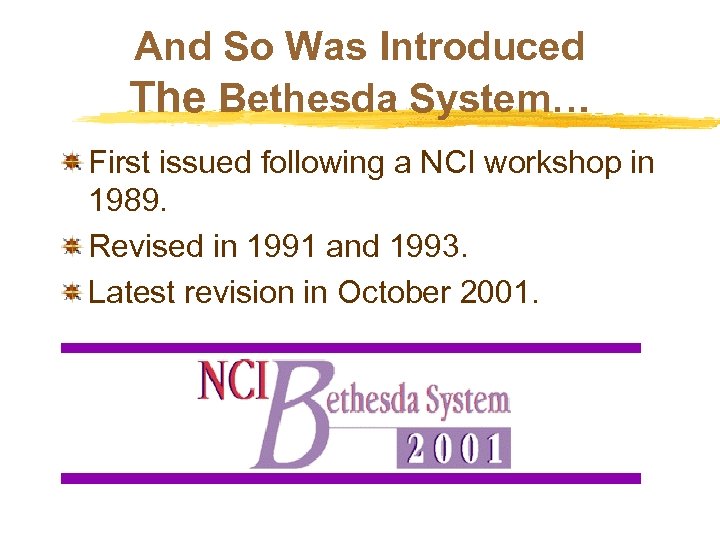 And So Was Introduced The Bethesda System… First issued following a NCI workshop in