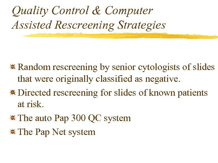 Quality Control & Computer Assisted Rescreening Strategies Random rescreening by senior cytologists of slides