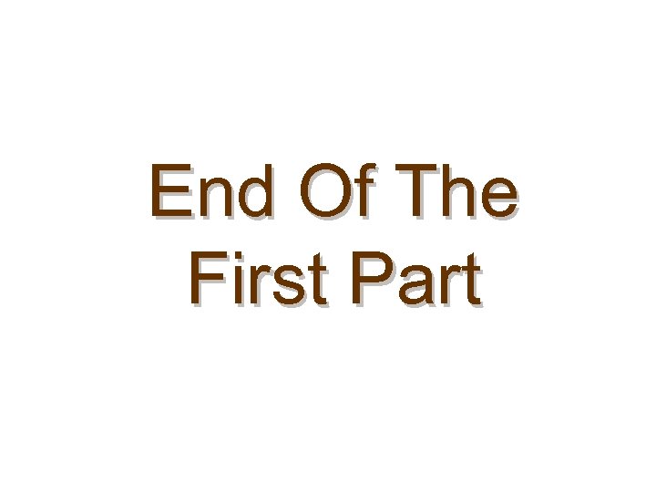 End Of The First Part 