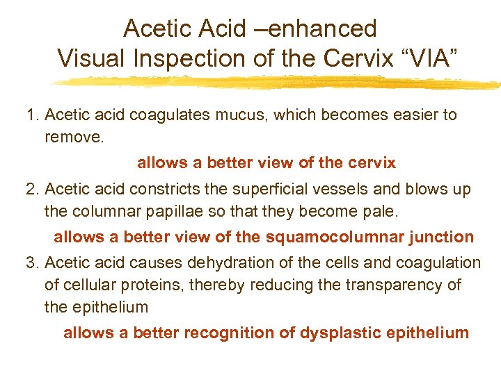 Acetic Acid –enhanced Visual Inspection of the Cervix “VIA” 1. Acetic acid coagulates mucus,