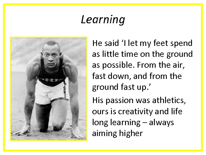 Learning He said ‘I let my feet spend as little time on the ground