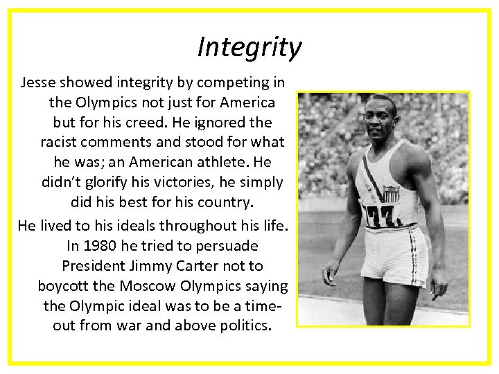 Integrity Jesse showed integrity by competing in the Olympics not just for America but