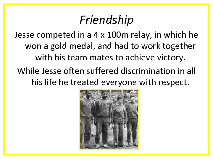 Friendship Jesse competed in a 4 x 100 m relay, in which he won